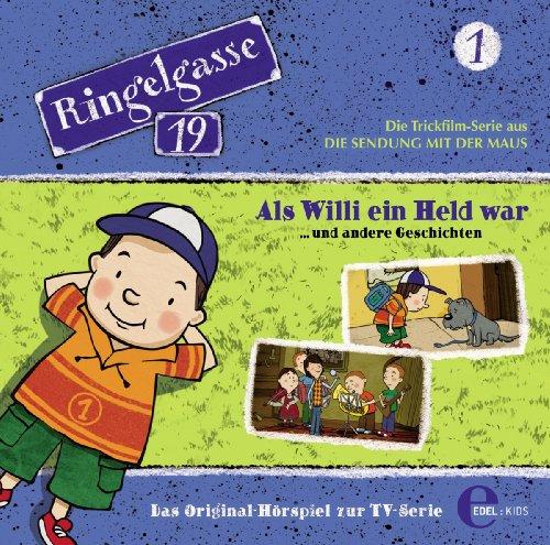 Ringelgasse 19, Folge 1 "Als Willi ein Held war" (Das Original-Hörspiel zur TV-Serie)