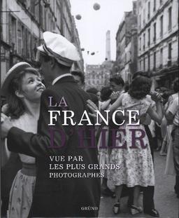 La France d'hier : vue par les plus grands photographes