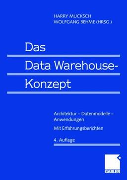 Das Data Warehouse-Konzept: Architektur - Datenmodelle - Anwendungen