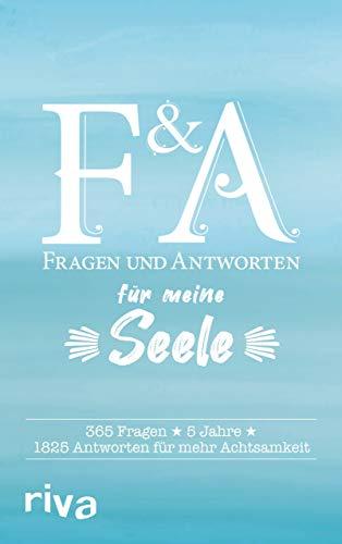 Fragen & Antworten für meine Seele: 365 Fragen, 5 Jahre, 1825 Antworten für mehr Achtsamkeit