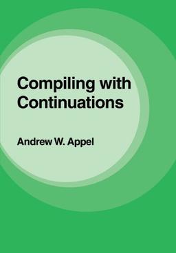 Compiling with Continuations