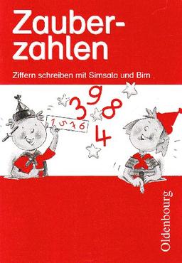 Zahlenzauber - Materialien zu allen Ausgaben: 1. Schuljahr - Zauberzahlen - Ziffern schreiben mit Simsala und Bim: Arbeitsheft