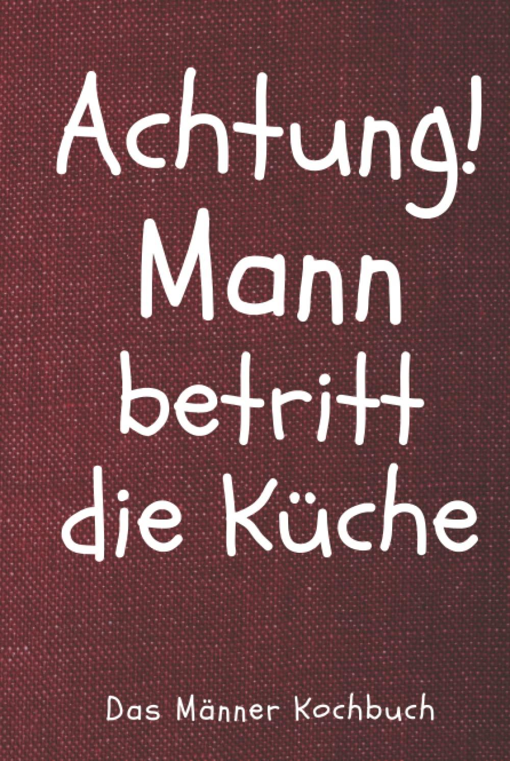 Das XXL Männer Kochbuch: Mit 150 leckeren und schmackhaften Rezepten für den Mann! Inkl. Nährwerten & Ernährungsratgeber (+ Lustige Sprüche)