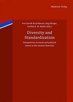 Diversity and Standardization: Perspectives on ancient Near Eastern cultural history