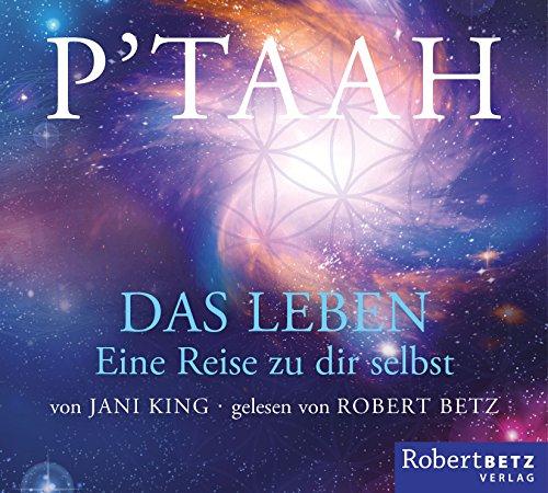 P'TAAH - Das Leben - Hörbuch: Eine Reise zu dir selbst