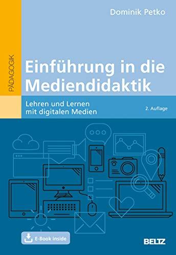 Einführung in die Mediendidaktik: Lehren und Lernen mit digitalen Medien. Mit E-Book inside