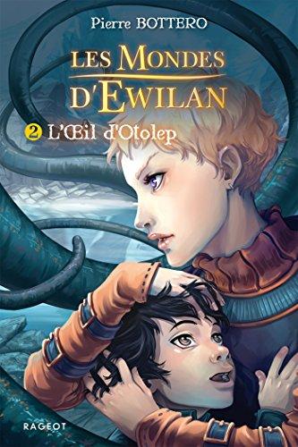 Les mondes d'Ewilan. Vol. 2. L'oeil d'Otolep