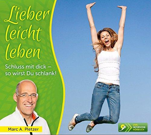 Lieber leicht leben: Schluss mit dick - so wirst Du schlank!