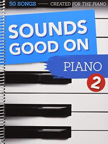 Sounds Good On Piano 2 - 50 Songs Created For The Piano