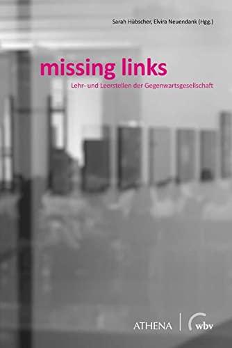 missing links: Lehr- und Leerstellen der Gegenwartsgesellschaft