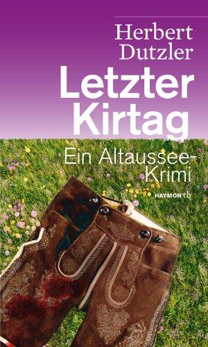 Letzter Kirtag. Ein Altaussee-Krimi