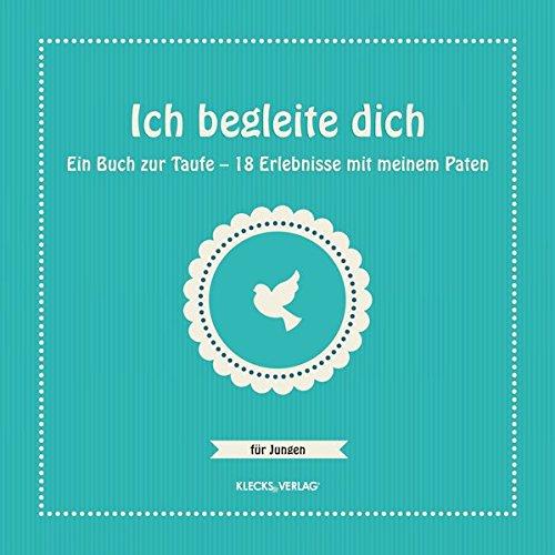 Ich begleite dich: Ein Buch zur Taufe - 18 Erlebnisse mit meinem Paten / für Jungen