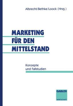 Marketing für den Mittelstand: Konzepte und Fallstudien