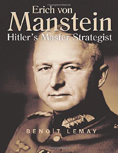 Erich Von Manstein: Hitler's Master Strategist