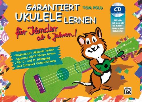 Garantiert Ukulele Lernen für Kinder | Ukulele | Buch & CD: Kinderleicht Akkorde lernen - Spielend leicht Noten lernen mit MP3-CD