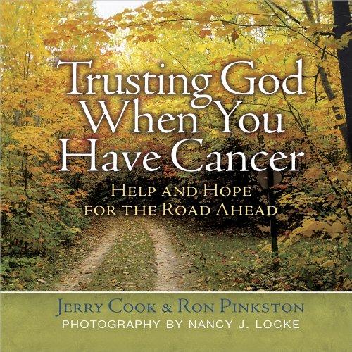 Trusting God When You Have Cancer: Help and Hope for the Road Ahead