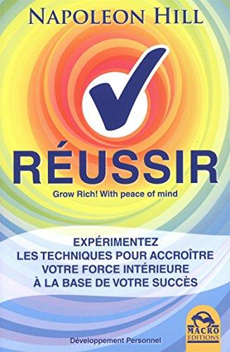 Réussir : expérimentez les techniques pour accroître votre force intérieure à la base de votre succès