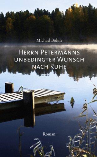 Herrn Petermanns unbedingter Wunsch nach Ruhe