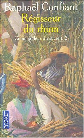 Commandeur du sucre. Vol. 2. Régisseur du rhum