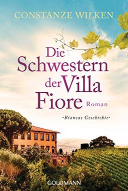 Die Schwestern der Villa Fiore 2: Biancas Geschichte - Roman (Die Villa-Fiore-Saga, Band 2)