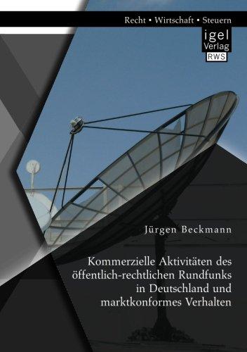 Kommerzielle Aktivitäten des öffentlich-rechtlichen Rundfunks in Deutschland und marktkonformes Verhalten