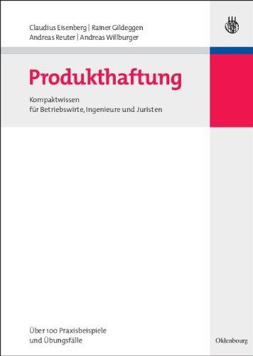 Produkthaftung. Kompaktwissen für Betriebswirte, Ingenieure und Juristen