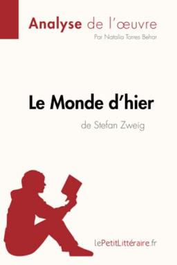 Le Monde d'hier de Stefan Zweig (Analyse de l'oeuvre) : Analyse complète et résumé détaillé de l'oeuvre