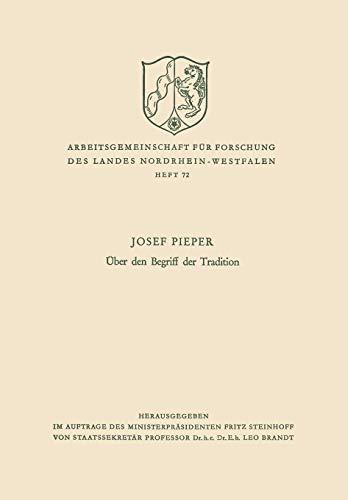 Über den Begriff der Tradition (Arbeitsgemeinschaft für Forschung des Landes Nordrhein-Westfalen, 72, Band 72)