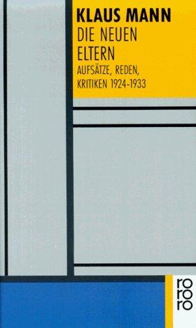 Die neuen Eltern: Aufsätze, Reden, Kritiken 1924-1933