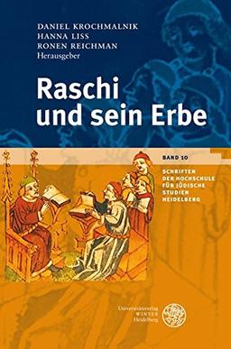 Raschi und sein Erbe: Internationale Tagung der Hochschule für Jüdische Studien mit der Stadt Worms (Schriften der Hochschule für Jüdische Studien Heidelberg)