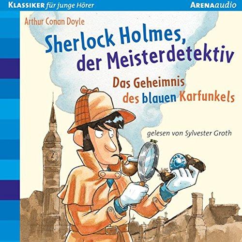 Sherlock Holmes, der Meisterdetektiv. Das Geheimnis des blauen Karfunkels: Der Bücherbär: Klassiker für junge Hörer