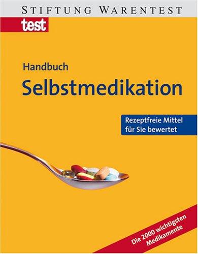 Selbstmedikation: Rezeptfreie Mittel für Sie bewertet. Die 2000 wichtigsten Medikamente