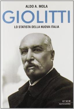 Giolitti. Lo statista della nuova Italia (Le scie)