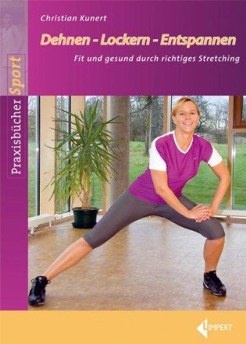 Dehnen-Lockern-Entspannen: Fit und gesund durch richtiges Streching