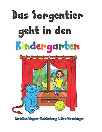 Das Sorgentier geht in den Kindergarten: Ein Buch für hochsensible Kinder mit Trennungsangst