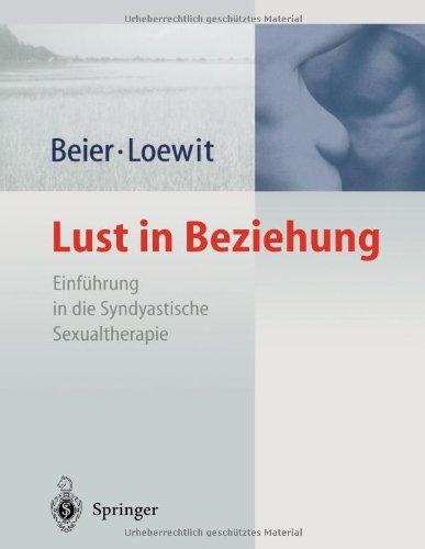 Lust in Beziehung: Einführung in die Syndyastische Sexualtherapie