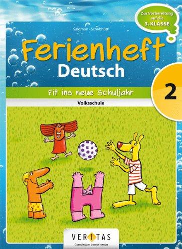 Deutsch Ferienhefte: 2. Klasse - Volksschule - Fit ins neue Schuljahr: Ferienheft mit eingelegten Lösungen. Zur Vorbereitung auf die 3. Klasse