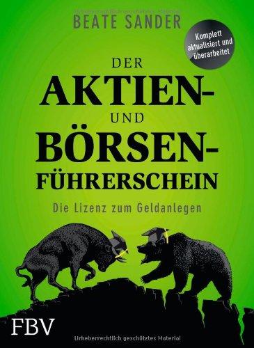 Der Aktien- und Börsenführerschein: Die Lizenz zum Geldanlegen