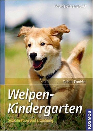 Welpenkindergarten: Prägung, Sozialisation und Erziehung: Prägung, Spiel und Erziehung