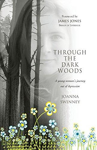 Through the Dark Woods: A Young Woman's Journey Out Of Depression