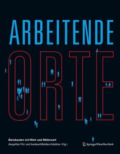 Arbeitende Orte: Bürobauten mit Wert und Mehrwert