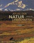 Atlas der Naturlandschaften. Die letzten Paradiese unserer Erde