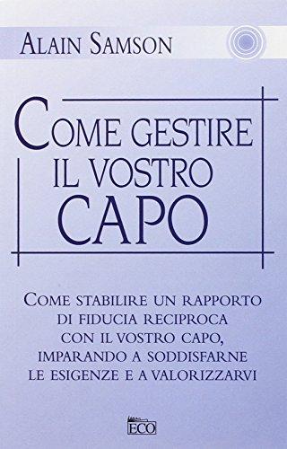 Come gestire il vostro capo (Le vie del successo)