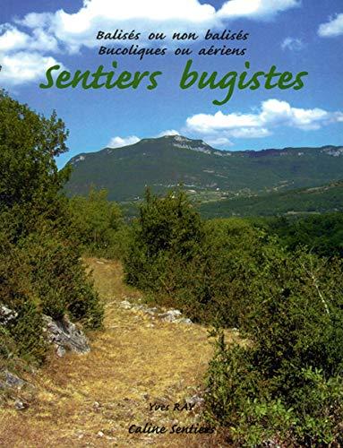 Sentiers bugistes : balisés ou non balisés, bucoliques ou aériens : 20 randonnées, 1 via ferrata