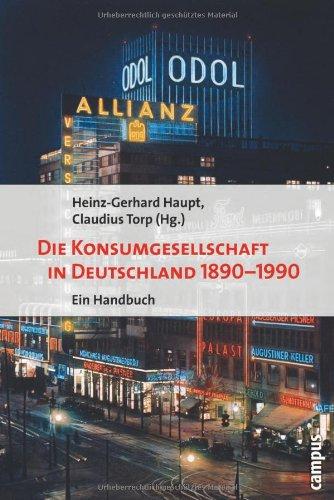 Die Konsumgesellschaft in Deutschland 1890-1990: Ein Handbuch