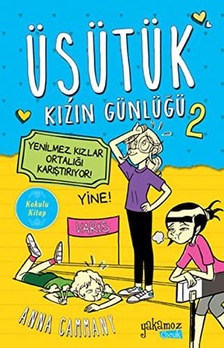 Üsütük Kizin Günlügü 2. Kitap: Yenilmez Kizlar Ortaligi Karistiriyor: Yenilmez Kızlar Ortalığı Karıştırıyor