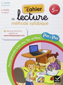 Mon cahier de lecture, méthode syllabique : pour apprendre à lire pas à pas avec Téo et Nina : dès 5 ans