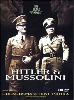 Hitler & Mussolini - Eine brutale Freundschaft (2 DVDs inkl. Bonus Disc 'Urlaubsmaschine Prora - Das Naziseebad auf Rügen')