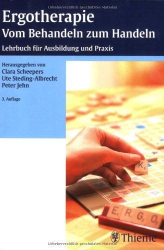 Ergotherapie. Vom Behandeln zum Handeln: Lehrbuch für die theoretische und praktische Ausbildung