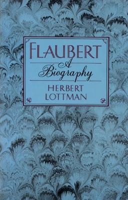 Flaubert: A Biography